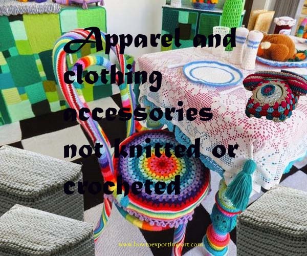 Processes to export apparel and clothing accessories not knitted or